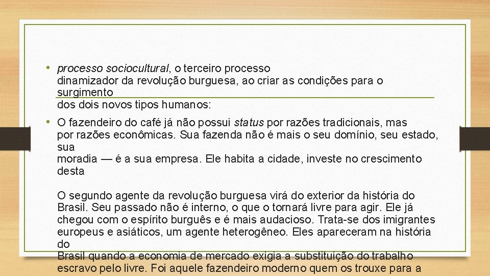  • processo sociocultural, o terceiro processo dinamizador da revolução burguesa, ao criar as