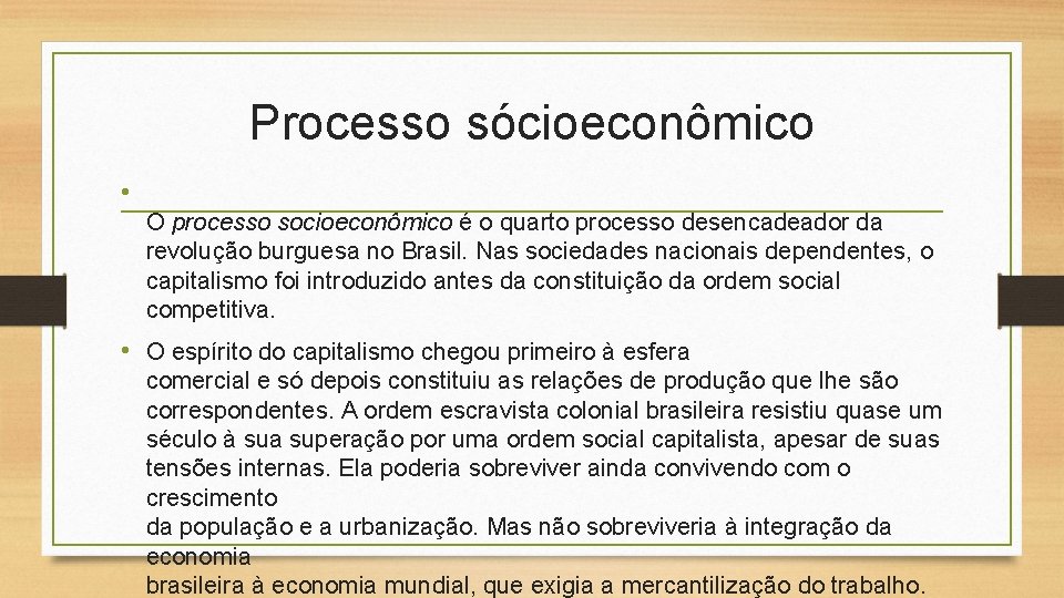 Processo sócioeconômico • O processo socioeconômico é o quarto processo desencadeador da revolução burguesa