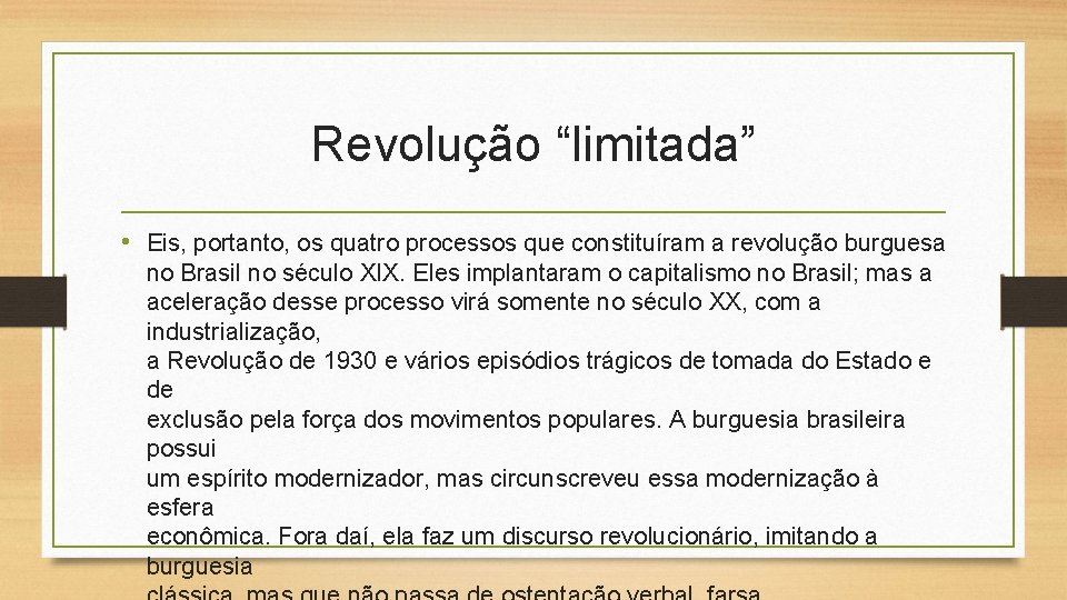 Revolução “limitada” • Eis, portanto, os quatro processos que constituíram a revolução burguesa no