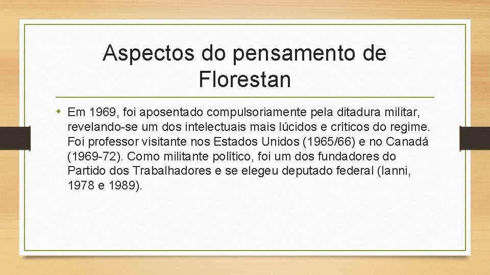 Aspectos do pensamento de Florestan • Em 1969, foi aposentado compulsoriamente pela ditadura militar,