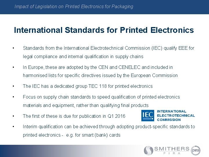 Impact of Legislation on Printed Electronics for Packaging International Standards for Printed Electronics • Impact of Legislation on Printed Electronics for Packaging International Standards for Printed Electronics •