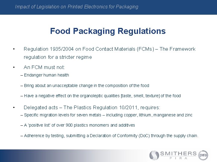 Impact of Legislation on Printed Electronics for Packaging Food Packaging Regulations • Regulation 1935/2004 Impact of Legislation on Printed Electronics for Packaging Food Packaging Regulations • Regulation 1935/2004