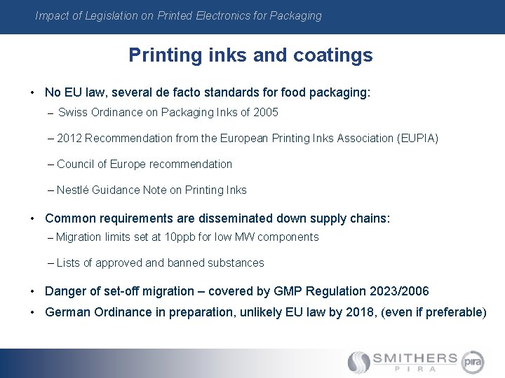 Impact of Legislation on Printed Electronics for Packaging Printing inks and coatings • No