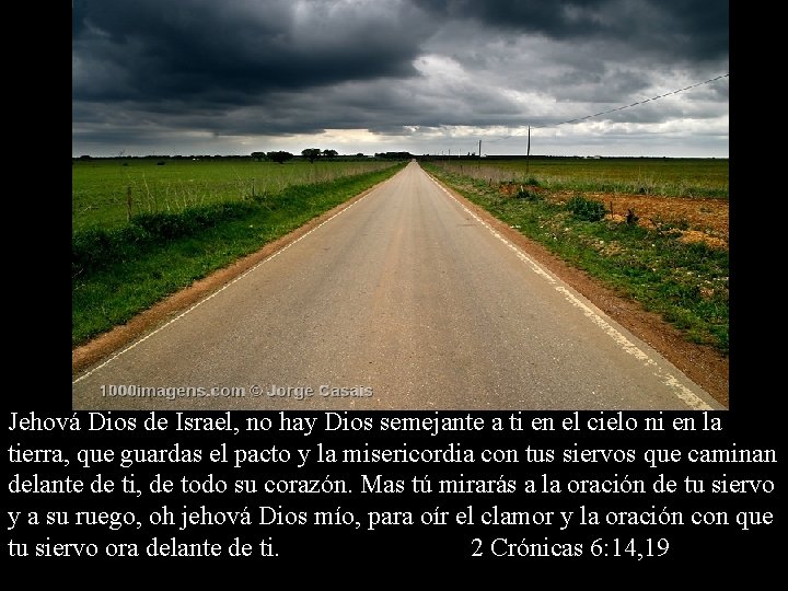 Jehová Dios de Israel, no hay Dios semejante a ti en el cielo ni