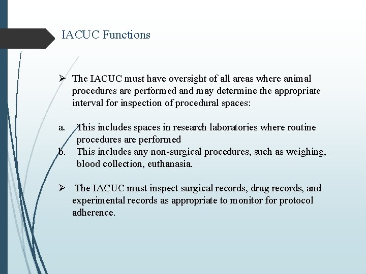 IACUC Functions Ø The IACUC must have oversight of all areas where animal procedures