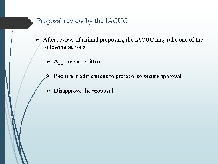 Proposal review by the IACUC Ø After review of animal proposals, the IACUC may