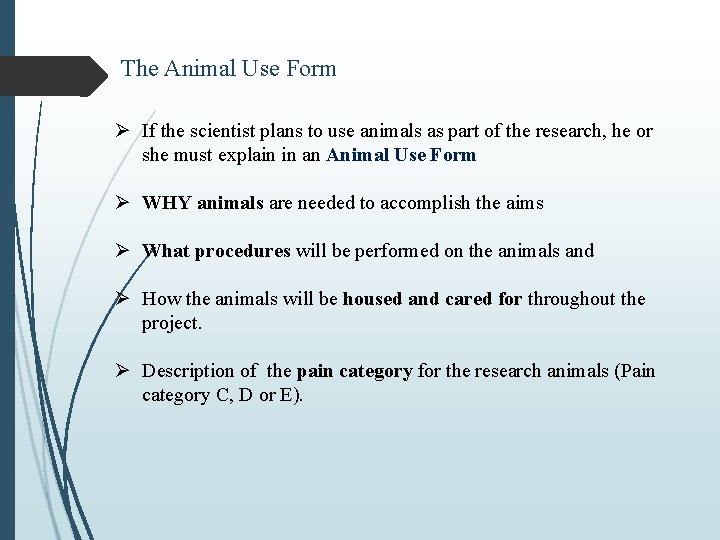 The Animal Use Form Ø If the scientist plans to use animals as part