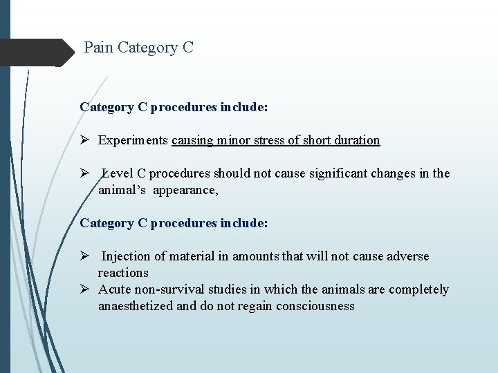 Pain Category C procedures include: Ø Experiments causing minor stress of short duration Ø