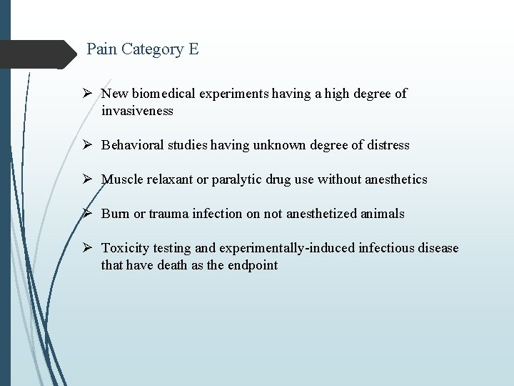 Pain Category E Ø New biomedical experiments having a high degree of invasiveness Ø