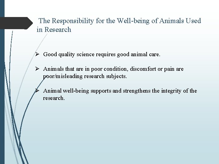  The Responsibility for the Well-being of Animals Used in Research Ø Good quality