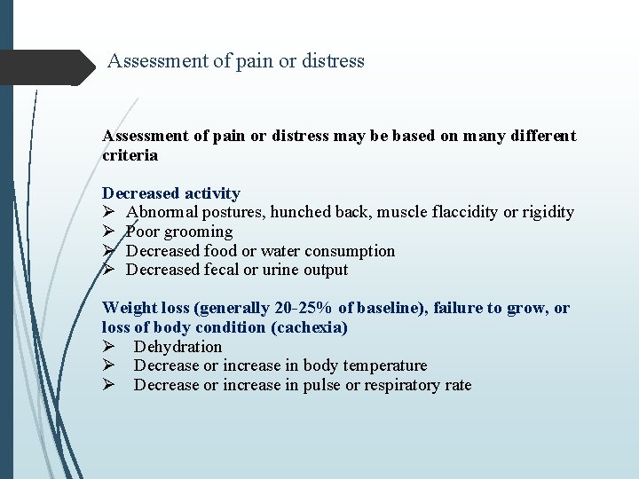 Assessment of pain or distress may be based on many different criteria Decreased activity