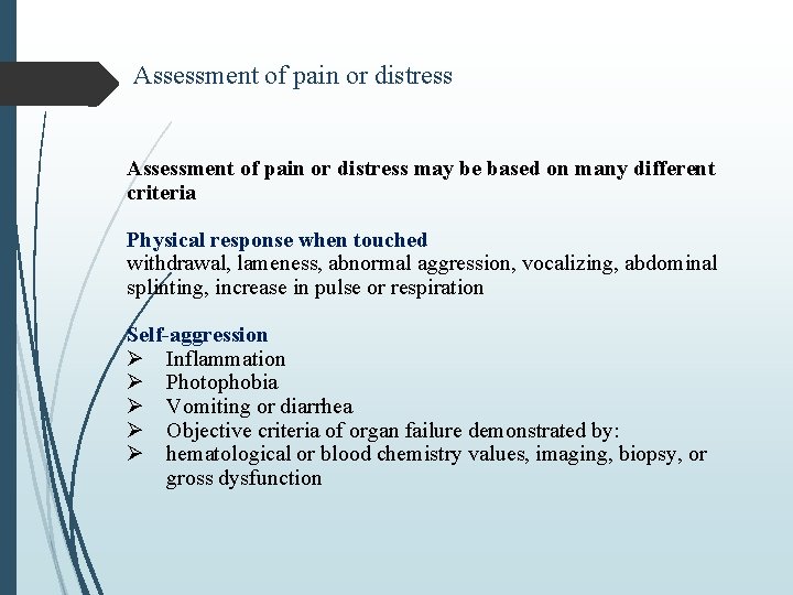 Assessment of pain or distress may be based on many different criteria Physical response
