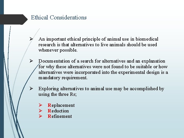 Ethical Considerations Ø An important ethical principle of animal use in biomedical research is