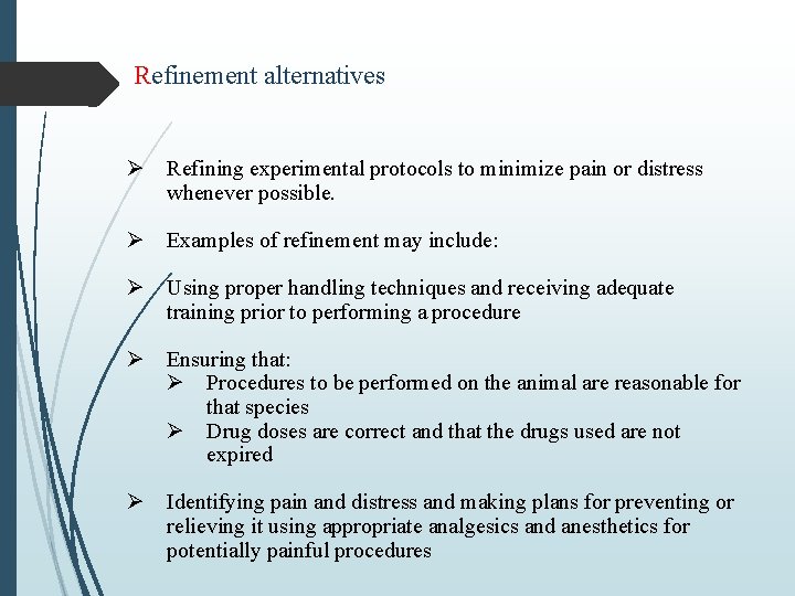 Refinement alternatives Ø Refining experimental protocols to minimize pain or distress whenever possible. Ø