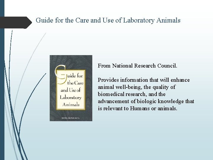 Guide for the Care and Use of Laboratory Animals From National Research Council. Provides