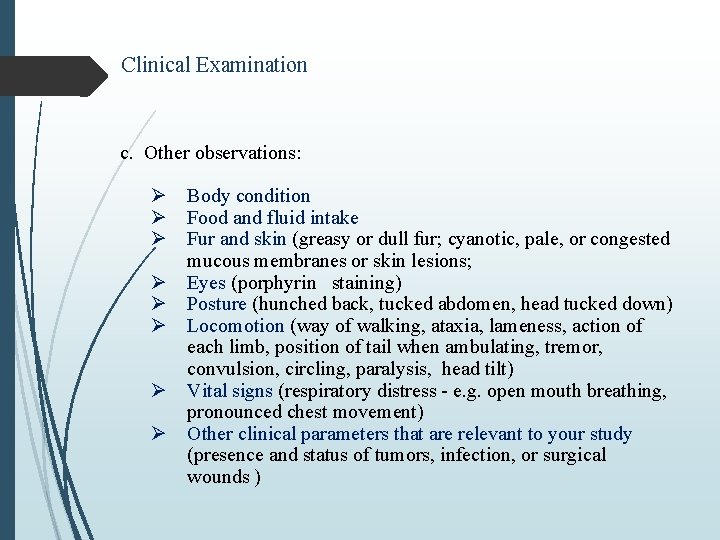 Clinical Examination c. Other observations: Ø Body condition Ø Food and fluid intake Ø