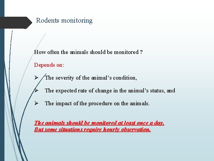 Rodents monitoring How often the animals should be monitored ? Depends on: Ø The