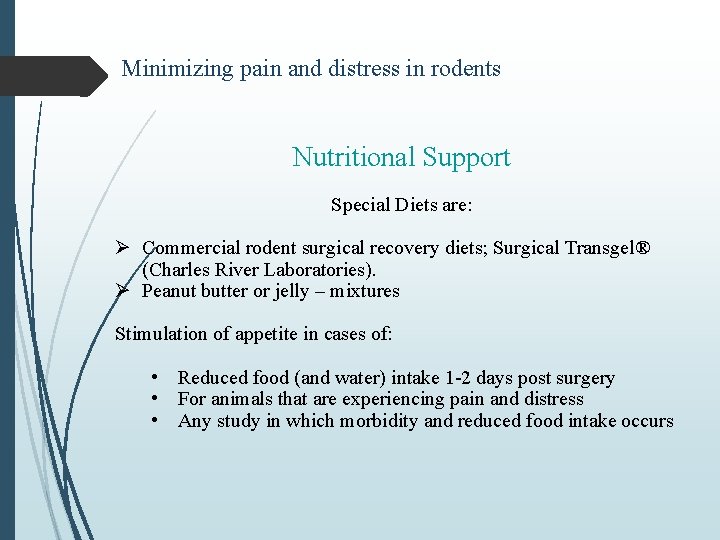 Minimizing pain and distress in rodents Nutritional Support Special Diets are: Ø Commercial rodent