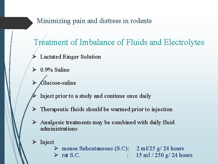 Minimizing pain and distress in rodents Treatment of Imbalance of Fluids and Electrolytes Ø