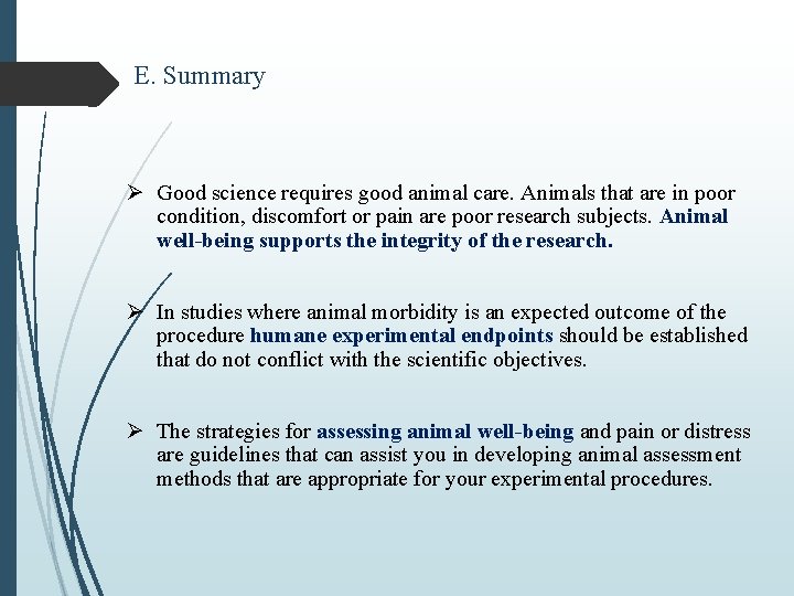 E. Summary Ø Good science requires good animal care. Animals that are in poor