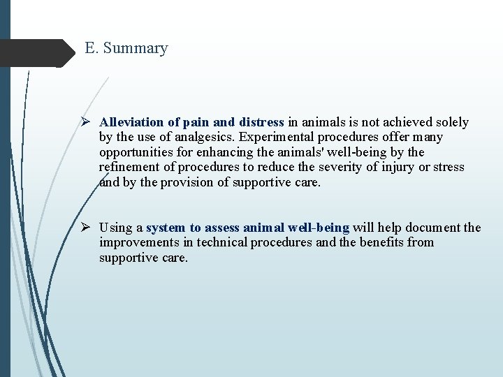 E. Summary Ø Alleviation of pain and distress in animals is not achieved solely