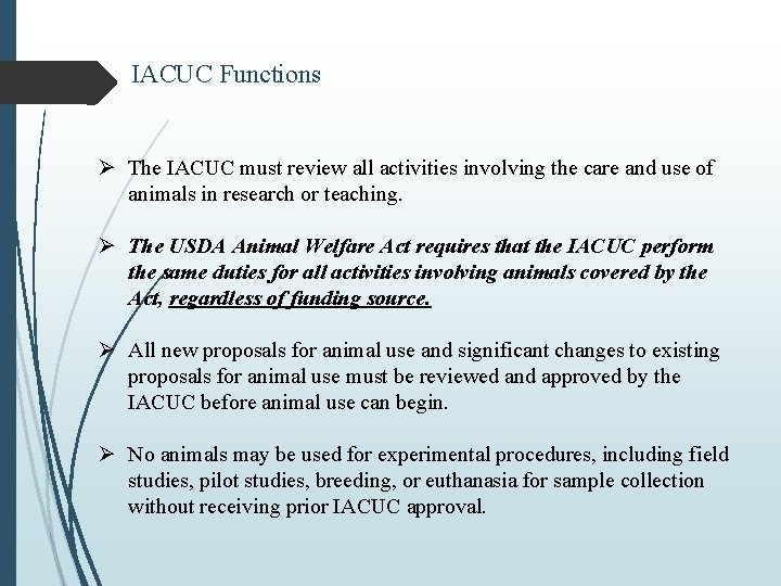IACUC Functions Ø The IACUC must review all activities involving the care and use