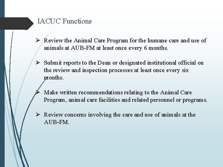 IACUC Functions Ø Review the Animal Care Program for the humane care and use
