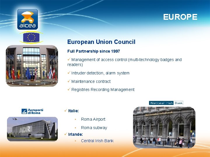 EUROPE European Union Council Full Partnership since 1997 ü Management of access control (multi-technology