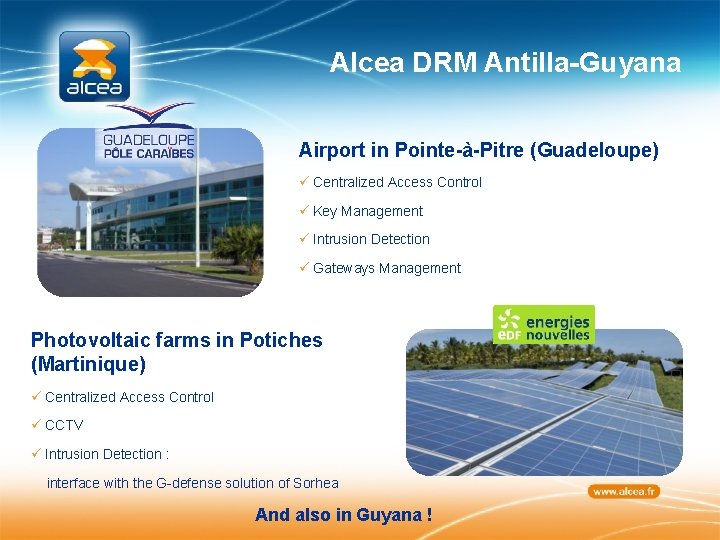 Alcea DRM Antilla-Guyana Airport in Pointe-à-Pitre (Guadeloupe) ü Centralized Access Control ü Key Management