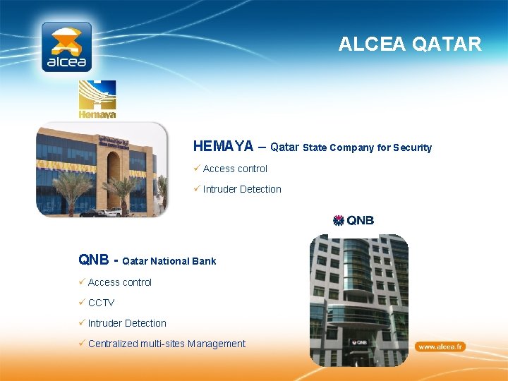 ALCEA QATAR HEMAYA – Qatar State Company for Security ü Access control ü Intruder