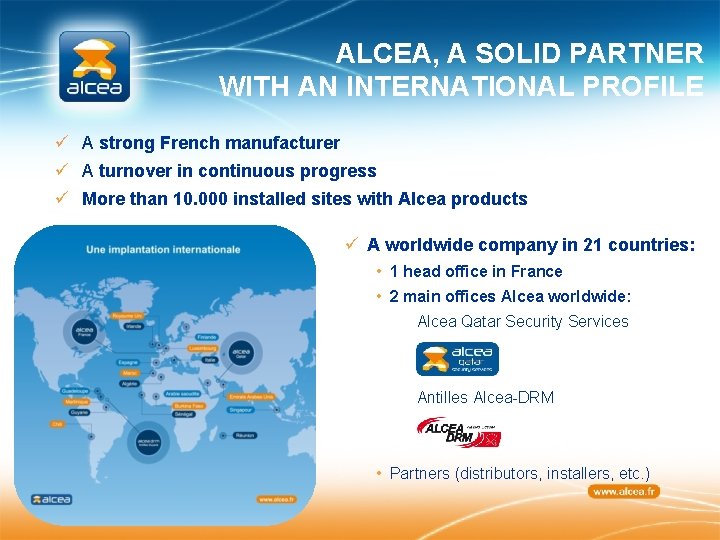 ALCEA, A SOLID PARTNER WITH AN INTERNATIONAL PROFILE ü A strong French manufacturer ü