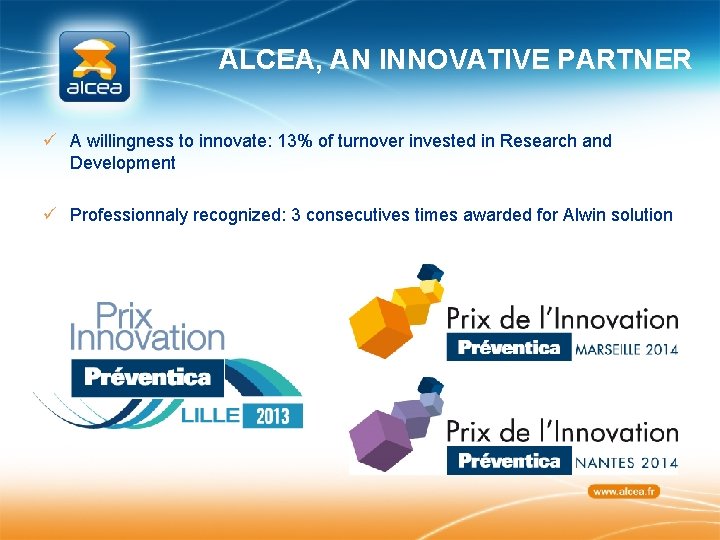 ALCEA, AN INNOVATIVE PARTNER ü A willingness to innovate: 13% of turnover invested in