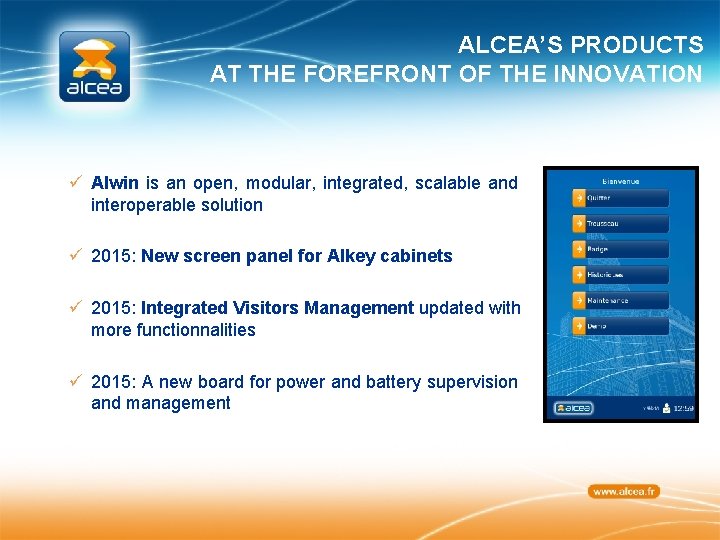 ALCEA’S PRODUCTS AT THE FOREFRONT OF THE INNOVATION ü Alwin is an open, modular,