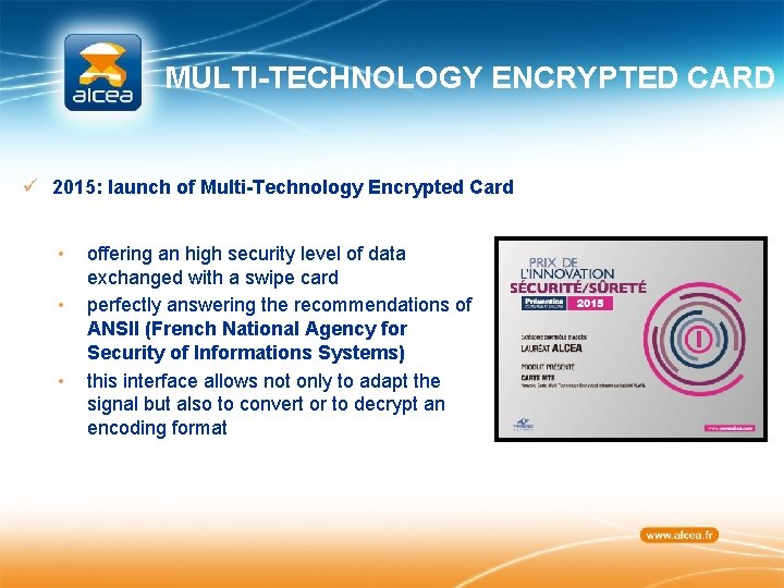 MULTI-TECHNOLOGY ENCRYPTED CARD ü 2015: launch of Multi-Technology Encrypted Card • • • offering