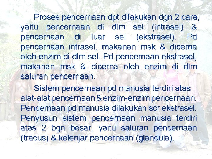 Proses pencernaan dpt dilakukan dgn 2 cara, yaitu pencernaan di dlm sel (intrasel) &