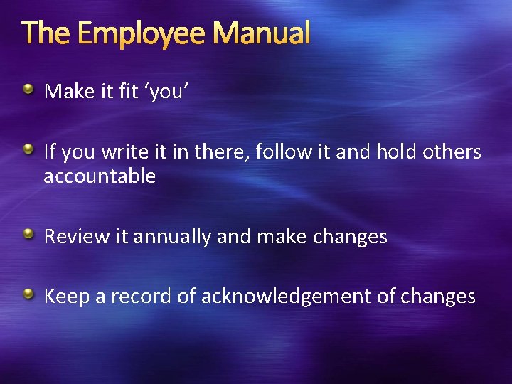 The Employee Manual Make it fit ‘you’ If you write it in there, follow