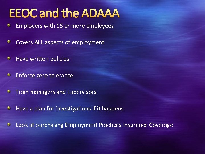 EEOC and the ADAAA Employers with 15 or more employees Covers ALL aspects of