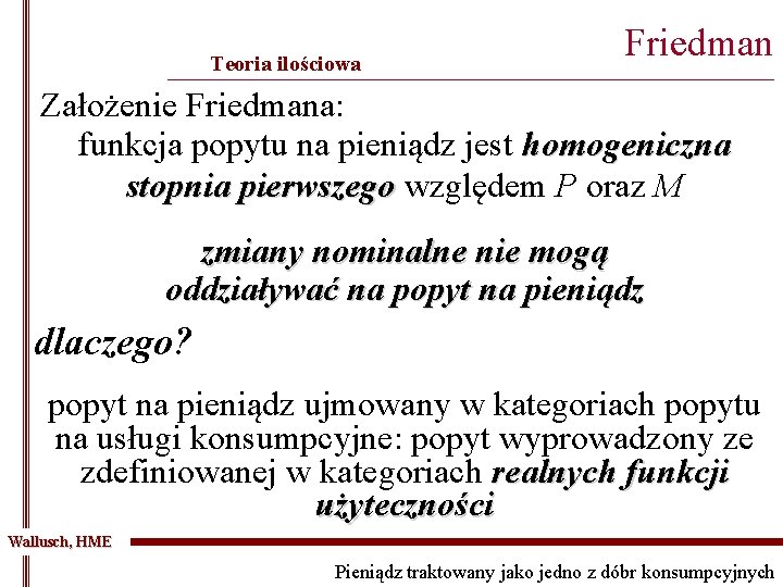 Teoria ilościowa Friedman _______________________________________________ Założenie Friedmana: funkcja popytu na pieniądz jest homogeniczna stopnia pierwszego