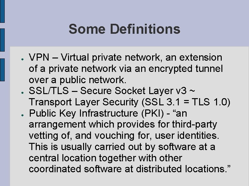 Some Definitions ● ● ● VPN – Virtual private network, an extension of a
