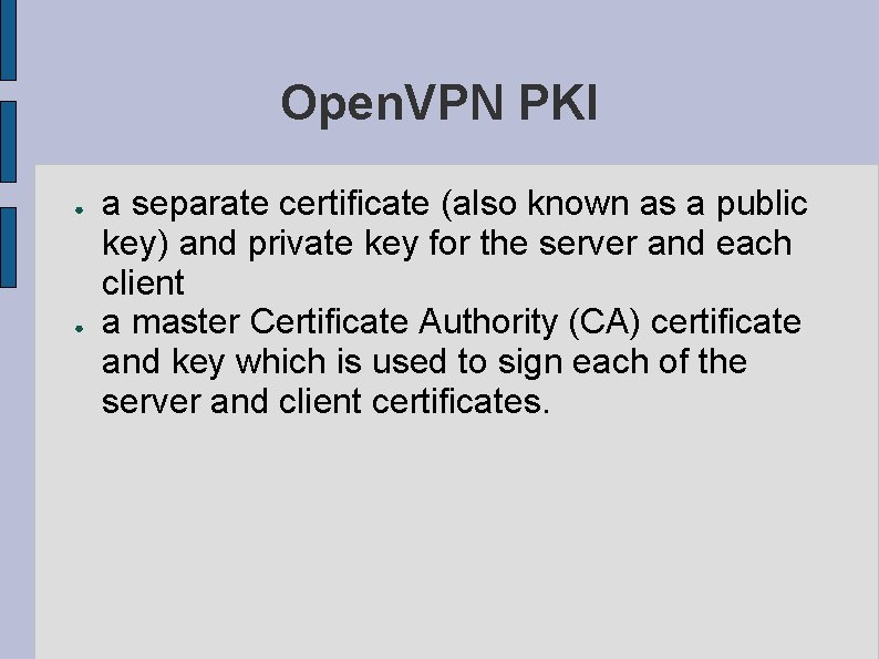 Open. VPN PKI ● ● a separate certificate (also known as a public key)