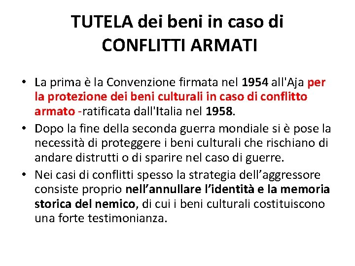 TUTELA dei beni in caso di CONFLITTI ARMATI • La prima è la Convenzione