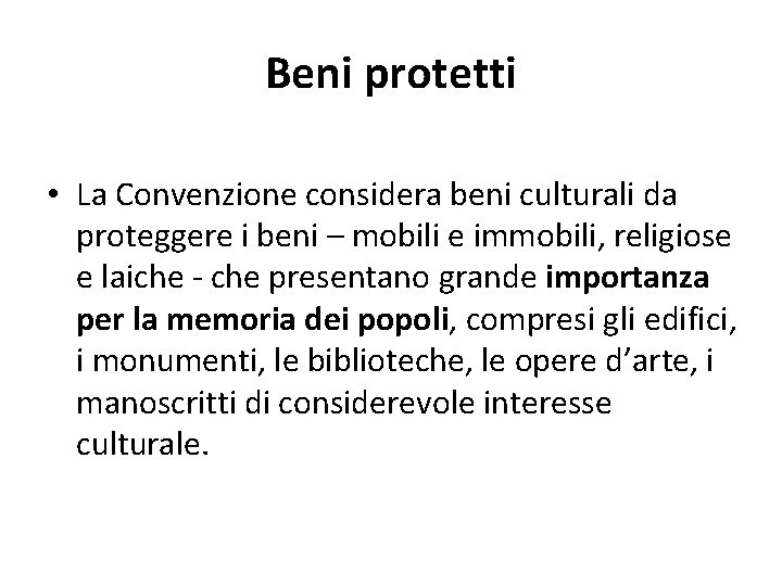 Beni protetti • La Convenzione considera beni culturali da proteggere i beni – mobili