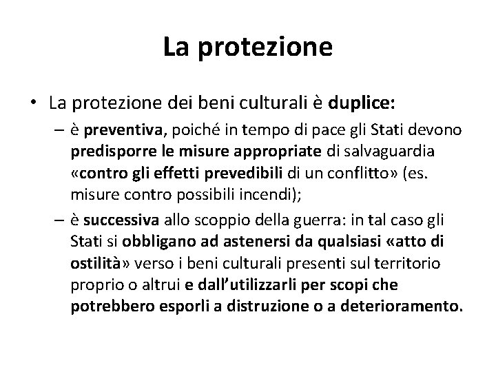 La protezione • La protezione dei beni culturali è duplice: – è preventiva, poiché