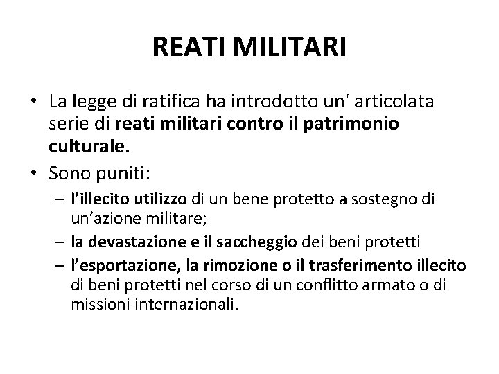 REATI MILITARI • La legge di ratifica ha introdotto un' articolata serie di reati