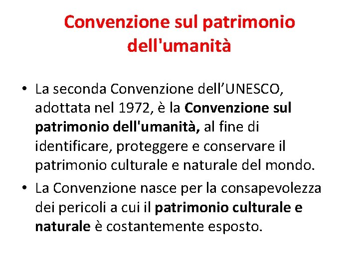 Convenzione sul patrimonio dell'umanità • La seconda Convenzione dell’UNESCO, adottata nel 1972, è la