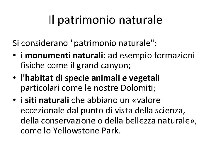 Il patrimonio naturale Si considerano "patrimonio naturale": • i monumenti naturali: ad esempio formazioni
