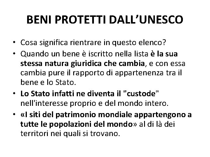 BENI PROTETTI DALL’UNESCO • Cosa significa rientrare in questo elenco? • Quando un bene