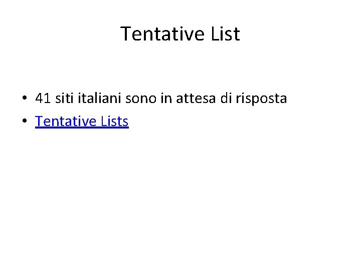 Tentative List • 41 siti italiani sono in attesa di risposta • Tentative Lists