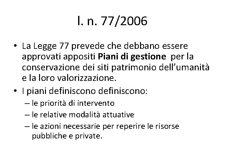 l. n. 77/2006 • La Legge 77 prevede che debbano essere approvati appositi Piani