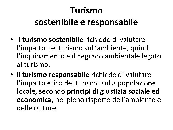 Turismo sostenibile e responsabile • Il turismo sostenibile richiede di valutare l’impatto del turismo